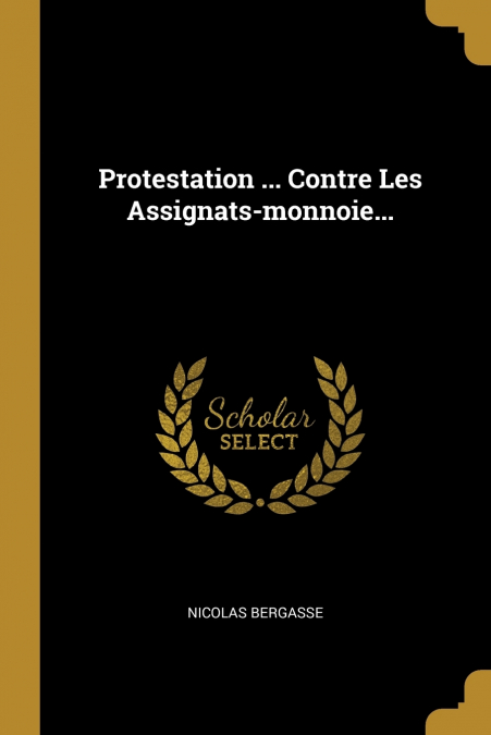 Protestation ... Contre Les Assignats-monnoie...