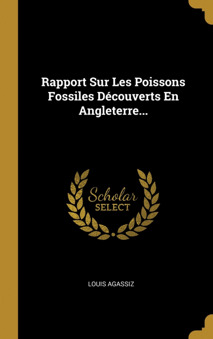 Rapport Sur Les Poissons Fossiles Découverts En Angleterre...