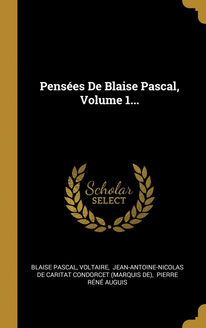 Pensées De Blaise Pascal, Volume 1...