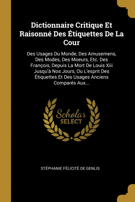 Dictionnaire Critique Et Raisonné Des Étiquettes De La Cour