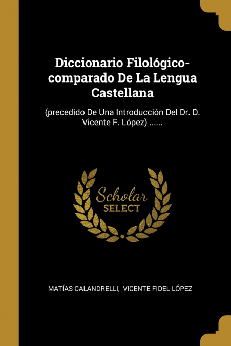 Diccionario Filológico-comparado De La Lengua Castellana