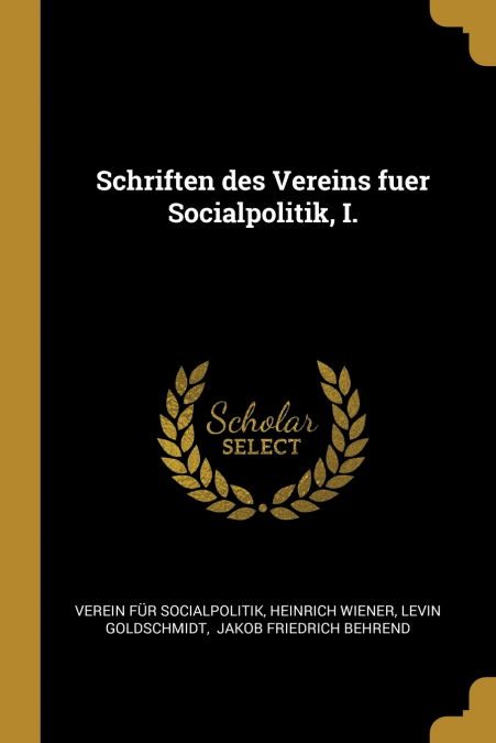 Schriften des Vereins fuer Socialpolitik, I.