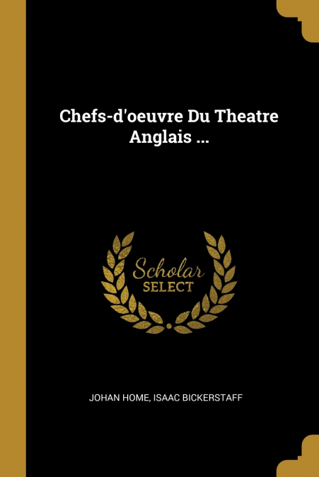 Chefs-d’oeuvre Du Theatre Anglais ...