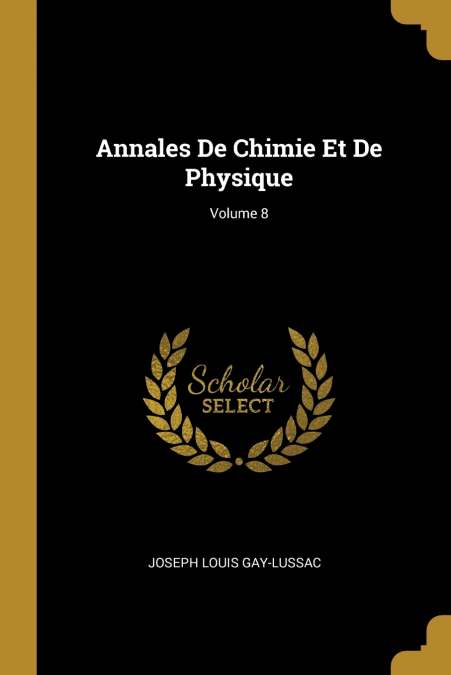 Annales De Chimie Et De Physique; Volume 8