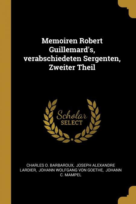 Memoiren Robert Guillemard’s, verabschiedeten Sergenten, Zweiter Theil
