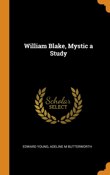 William Blake, Mystic a Study