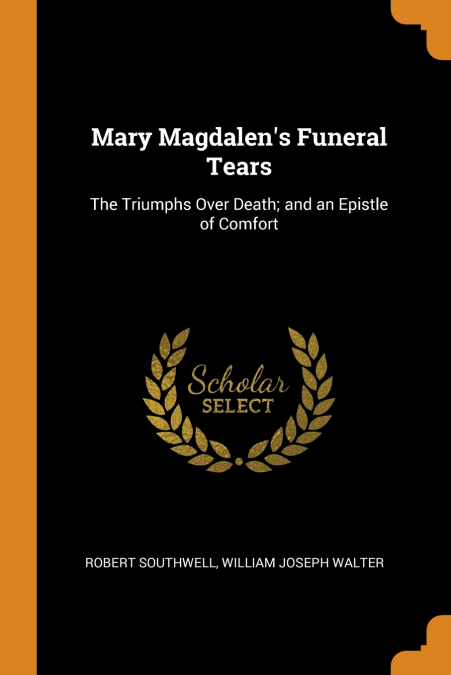 Mary Magdalen’s Funeral Tears