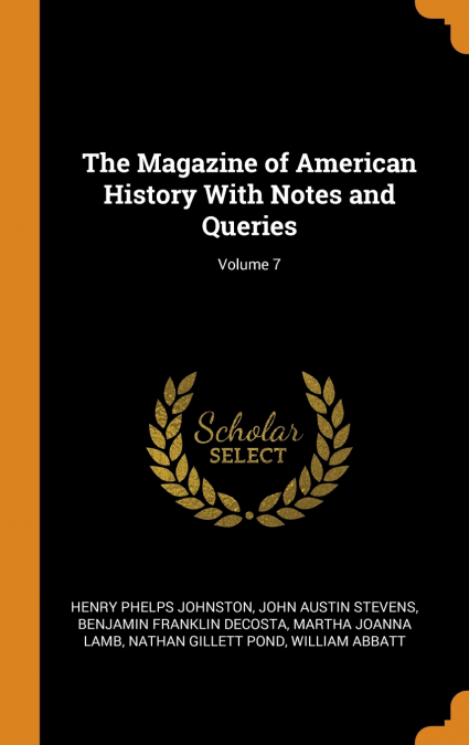 The Magazine of American History With Notes and Queries; Volume 7
