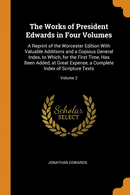 The Works of President Edwards in Four Volumes