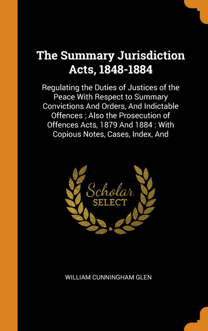 The Summary Jurisdiction Acts, 1848-1884