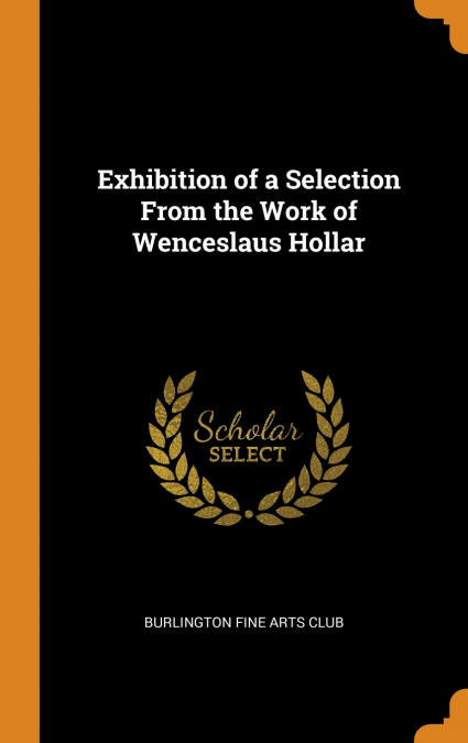 Exhibition of a Selection From the Work of Wenceslaus Hollar