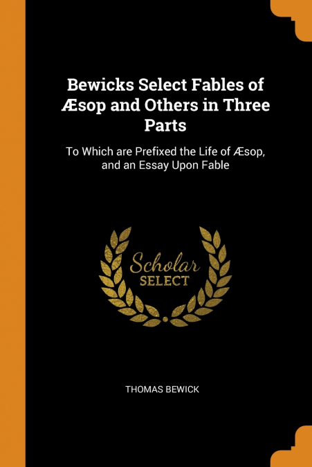 Bewicks Select Fables of Æsop and Others in Three Parts