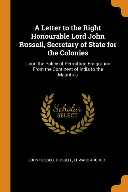 A Letter to the Right Honourable Lord John Russell, Secretary of State for the Colonies