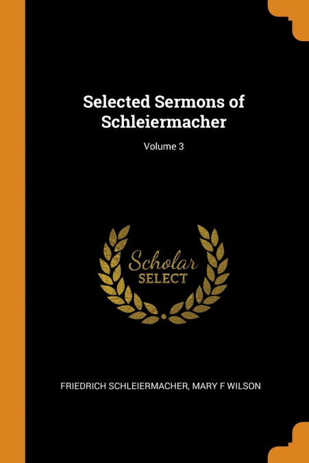Selected Sermons of Schleiermacher; Volume 3