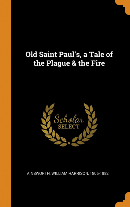 Old Saint Paul’s, a Tale of the Plague & the Fire