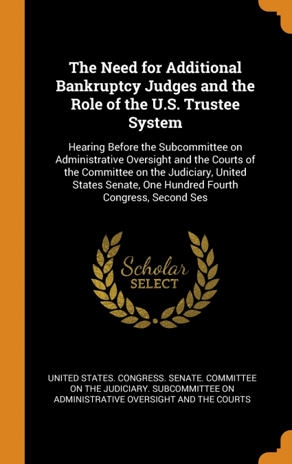 The Need for Additional Bankruptcy Judges and the Role of the U.S. Trustee System