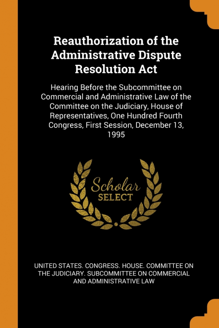 Reauthorization of the Administrative Dispute Resolution Act