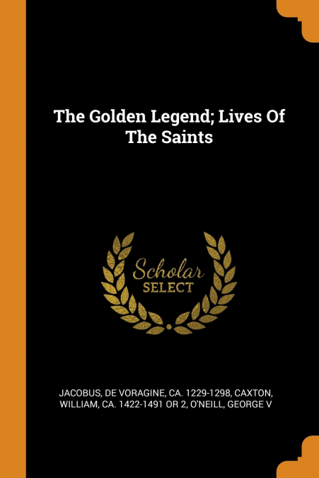 The Golden Legend; Lives Of The Saints