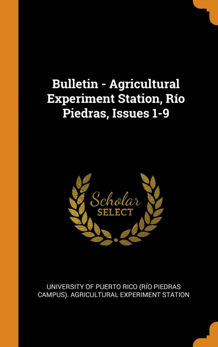 Bulletin - Agricultural Experiment Station, Río Piedras, Issues 1-9