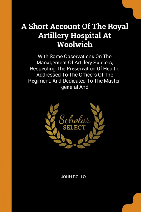 A Short Account Of The Royal Artillery Hospital At Woolwich