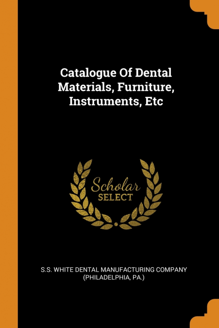 Catalogue Of Dental Materials, Furniture, Instruments, Etc