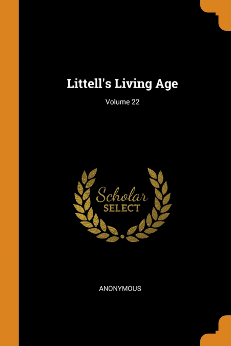 Littell’s Living Age; Volume 22