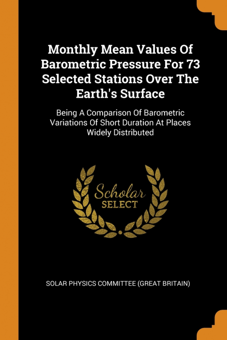 Monthly Mean Values Of Barometric Pressure For 73 Selected Stations Over The Earth’s Surface