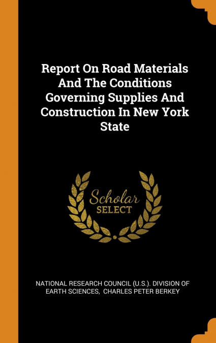 Report On Road Materials And The Conditions Governing Supplies And Construction In New York State