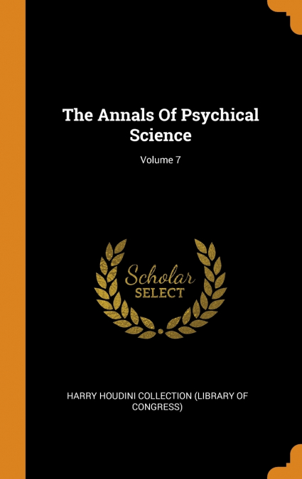 The Annals Of Psychical Science; Volume 7