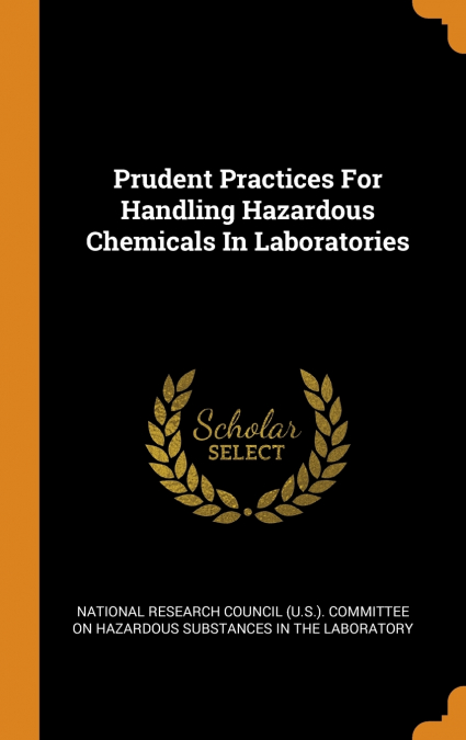 Prudent Practices For Handling Hazardous Chemicals In Laboratories