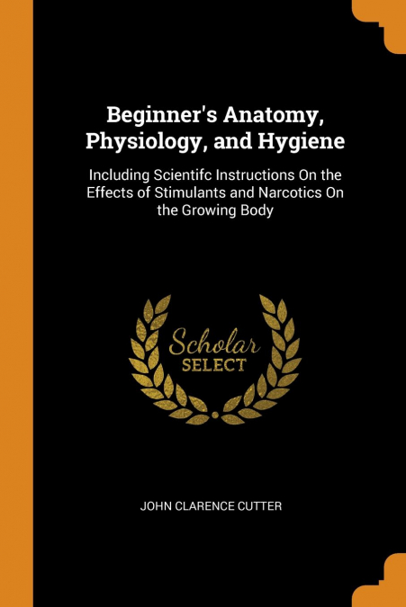 Beginner's Anatomy, Physiology, and Hygiene