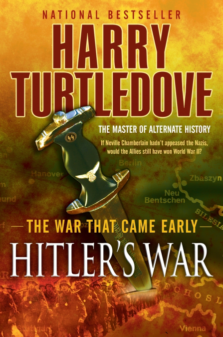 Hitler’s War (The War That Came Early, Book One)