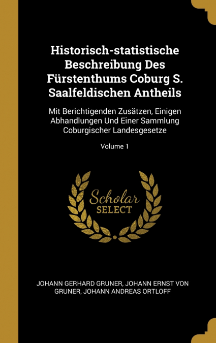 Historisch-statistische Beschreibung Des Fürstenthums Coburg S. Saalfeldischen Antheils