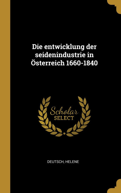 Die entwicklung der seidenindustrie in Österreich 1660-1840