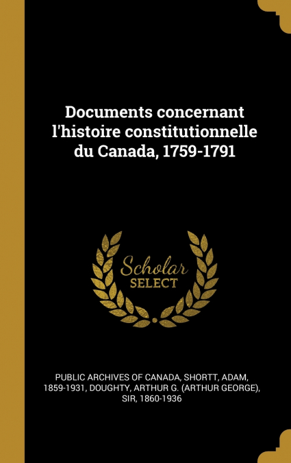 Documents concernant l’histoire constitutionnelle du Canada, 1759-1791