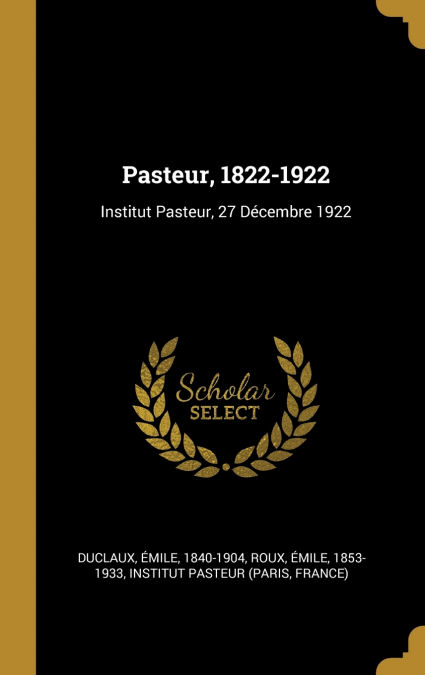 Pasteur, 1822-1922
