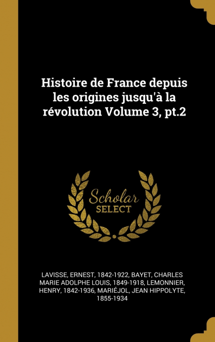 Histoire de France depuis les origines jusqu’à la révolution Volume 3, pt.2