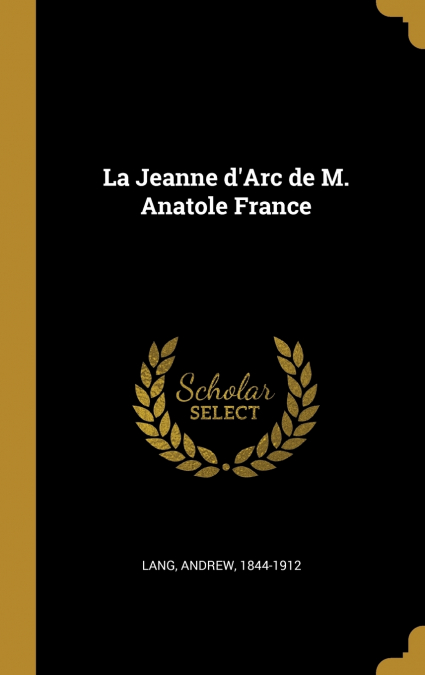La Jeanne d’Arc de M. Anatole France