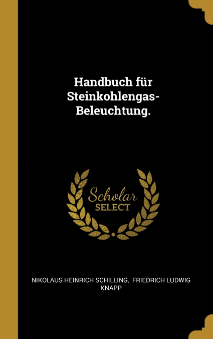 Handbuch für Steinkohlengas-Beleuchtung.