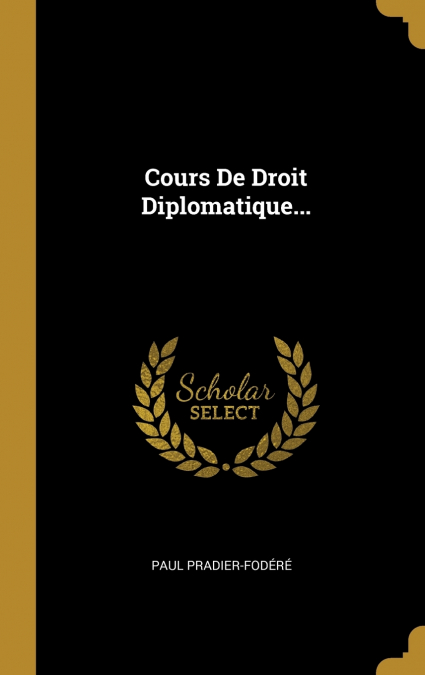Cours De Droit Diplomatique...