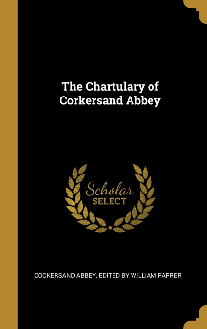 The Chartulary of Corkersand Abbey