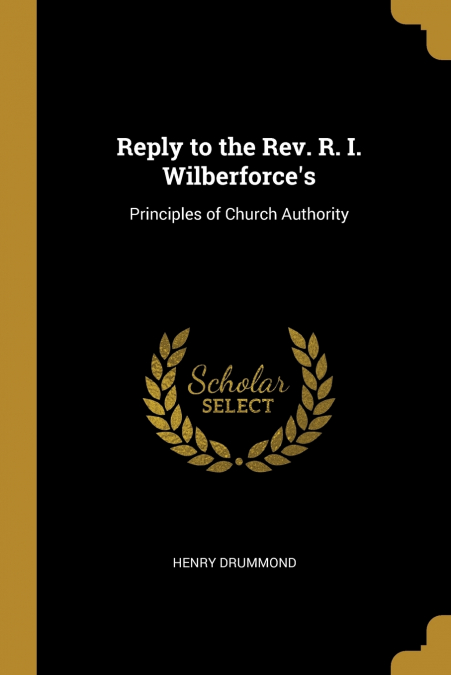 Reply to the Rev. R. I. Wilberforce’s