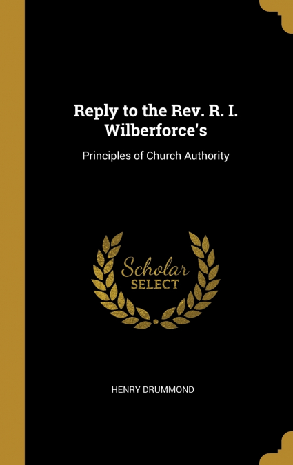Reply to the Rev. R. I. Wilberforce’s
