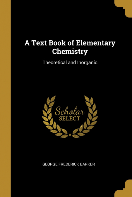 A Text Book of Elementary Chemistry