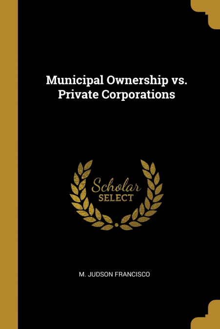 Municipal Ownership vs. Private Corporations