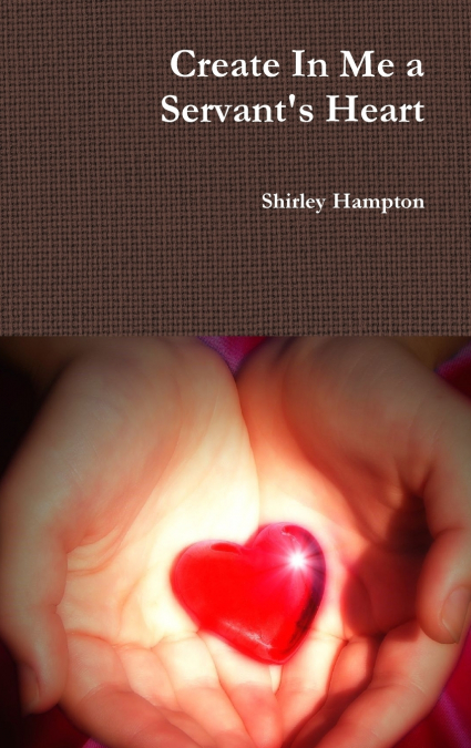 Create In Me a Servant’s Heart