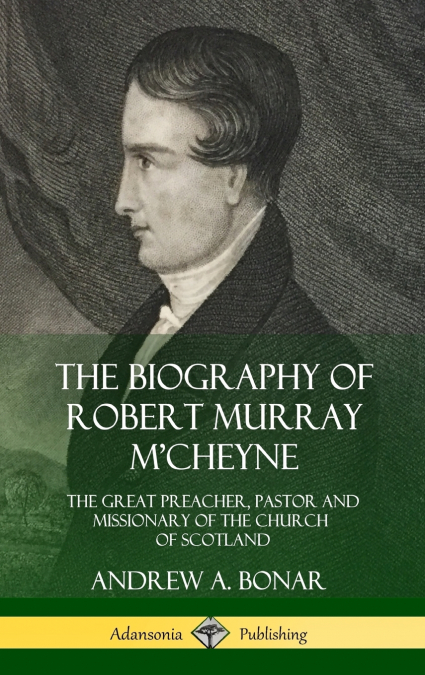 The Biography of Robert Murray M’Cheyne