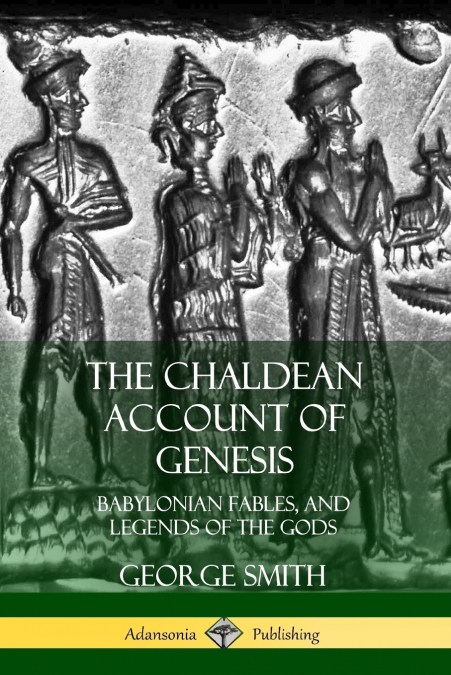 The Chaldean Account of Genesis