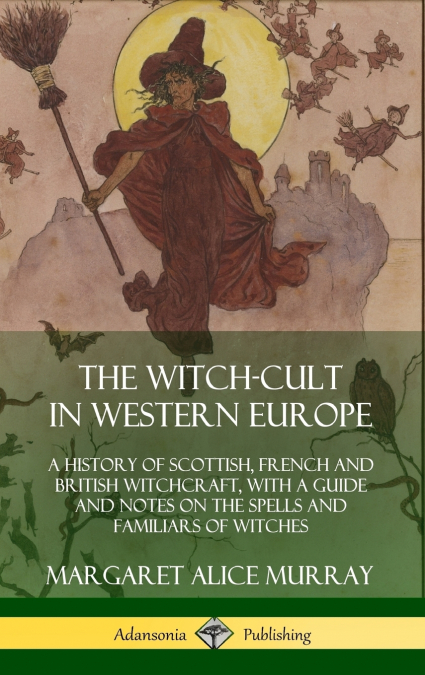 The Witch-cult in Western Europe
