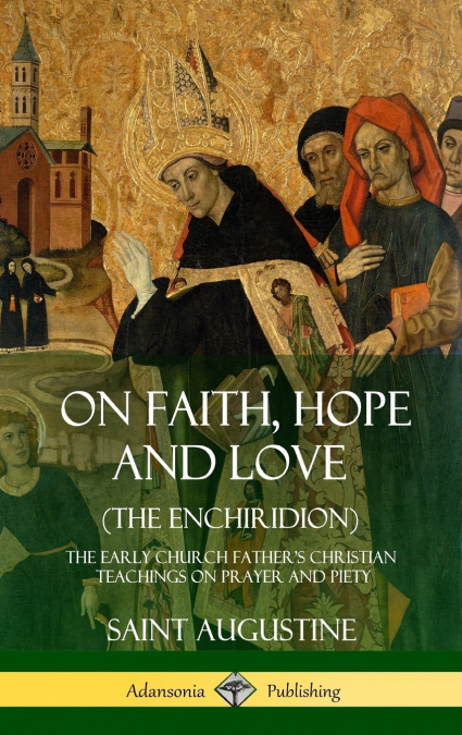 On Faith, Hope and Love (The Enchiridion)